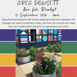 The Future of Gardening with Greg Dowsett: Are We Ready? 